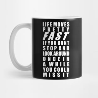 Life moves pretty fast Mug